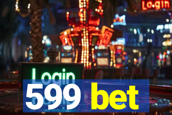 599 bet